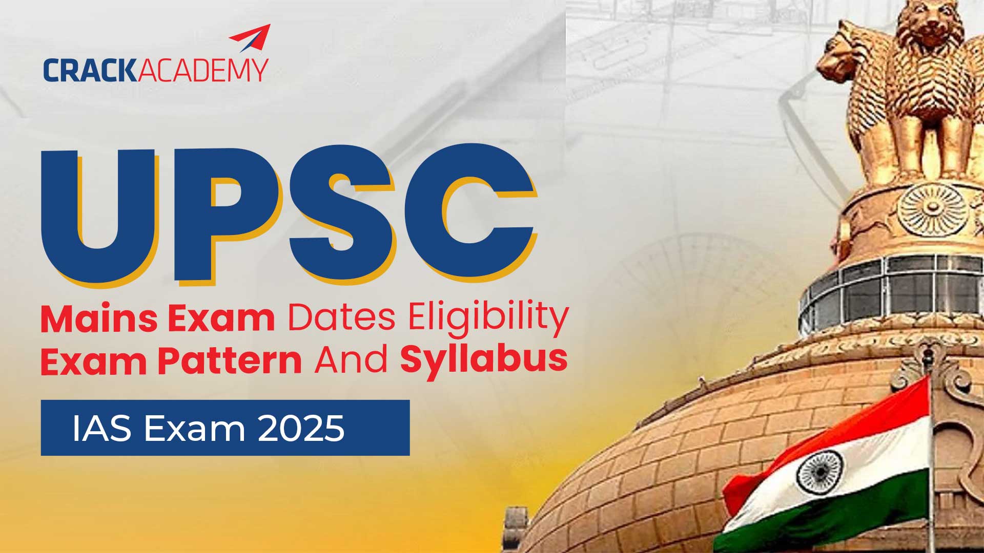 UPSC Mains Exam Dates Eligibility Exam Pattern And Syllabus IAS Exam 2025