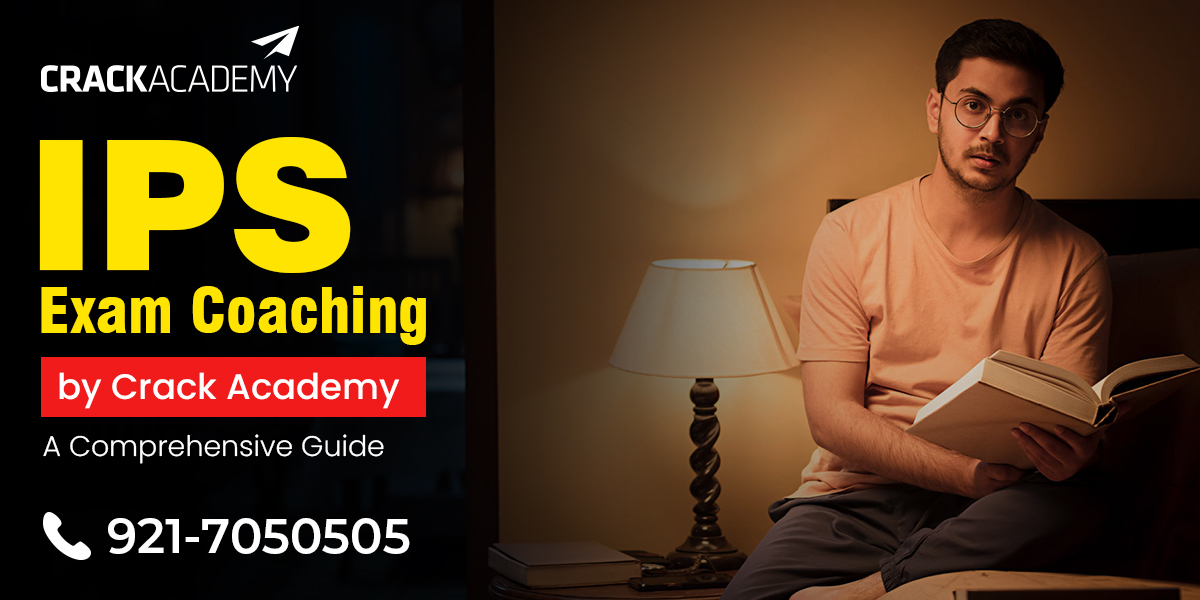 IPS Exam Coaching by Crack Academy: A Comprehensive Guide